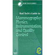 Rad Tech's Guide to Mammography: Physics, Instrumentation, and Quality Control