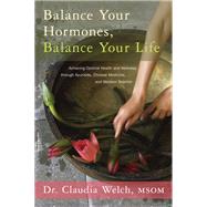 Balance Your Hormones, Balance Your Life,9780738214993