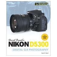 David Busch's Nikon D5300 Guide to Digital SLR Photography, 1st Edition