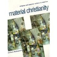 Material Christianity : Religion and Popular Culture in America