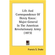 Life and Correspondence of Henry Knox : Major-General in the American Revolutionary Army (1873)