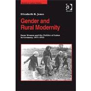 Gender and Rural Modernity: Farm Women and the Politics of Labor in Germany, 1871û1933