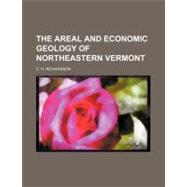 The Areal and Economic Geology of Northeastern Vermont