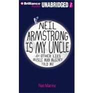 Neil Armstrong Is My Uncle & Other Lies Muscle Man Mcginty Told Me