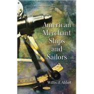 American Merchant Ships and Sailors
