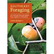 Southeast Foraging 120 Wild and Flavorful Edibles from Angelica to Wild Plums