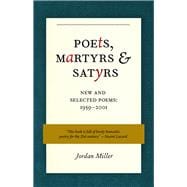 Poets, Martyrs, and Satyrs New and Selected Poems, 1959-2001