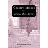 Legends of Modernity : Essays and Letters from Occupied Poland, 1942-1943