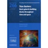 Star Clusters (IAU S266): Basic Galactic Building Blocks Throughout Time and Space