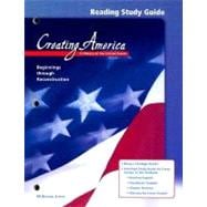 Creating America, Grades 6-8 Beginnings Through Reconstruction Reading Study Guide