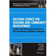 Decision Science for Housing and Community Development Localized and Evidence-Based Responses to Distressed Housing and Blighted Communities