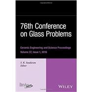 76th Conference on Glass Problems, Version A A Collection of Papers Presented at the 76th Conference on Glass Problems, Greater Columbus Convention Center, Columbus, Ohio, November 2-5, 2015, Volume 37, Issue 1