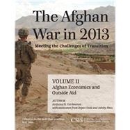 The Afghan War in 2013: Meeting the Challenges of Transition Afghan Economics and Outside Aid