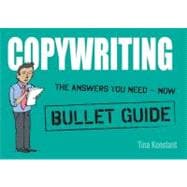 Copywriting - Bullet Guides : The Answers You Need - Now