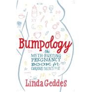Bumpology The Myth-Busting Pregnancy Book for Curious Parents-To-Be