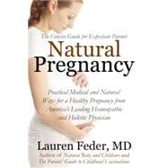 Natural Pregnancy Practical Medical Advice and Holistic Wisdom for a Healthy Pregnancy and Childbirth