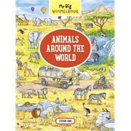 My Big Wimmelbook® - Animals Around the World A Look-and-Find Book (Kids Tell the Story)