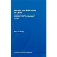 Gender and Education in China: Gender Discourses and Women's Schooling in the Early Twentieth Century
