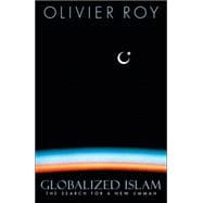 Globalized Islam : The Search for a New Ummah