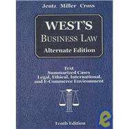 West's Business Law : Alternate Edition: Text Summarized Cases Legal, Ethical, International, and E-Commerce Environment