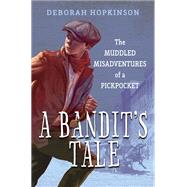 A Bandit's Tale: The Muddled Misadventures of a Pickpocket