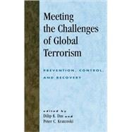 Meeting the Challenges of Global Terrorism Prevention, Control, and Recovery