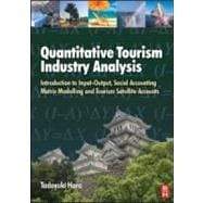 Quantitative Tourism Industry Analysis : Introduction to Input-Output, Social Accounting Matrix Modelling and Tourism Satellite Accounts