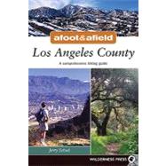Afoot and Afield: Los Angeles County A Comprehensive Hiking Guide