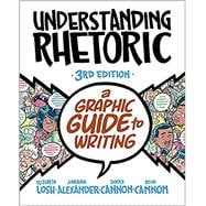 Understanding Rhetoric A Graphic Guide to Writing 3rd edition