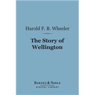 The Story of Wellington (Barnes & Noble Digital Library)