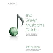Green Musician's Guide Sound Ideas for a Sound Planet