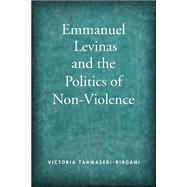 Emmanuel Levinas and the Politics of Non-Violence