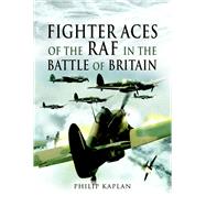 Fighter Aces of the Raf in the Battle of Britain
