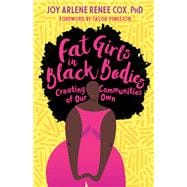 Fat Girls in Black Bodies Creating Communities of Our Own