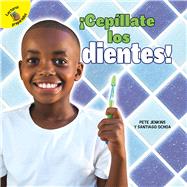 ¡Cepíllate los dientes!/ Brush Your Teeth!