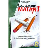 Escuelas que matan/ Schools That Kill: Las Partes Enfermas De Las Instituciones Educativas