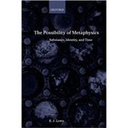 The Possibility of Metaphysics Substance, Identity, and Time