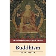 The Norton Anthology of World Religions: Buddhism Buddhism