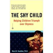 The Shy Child Helping Children Triumph over Shyness