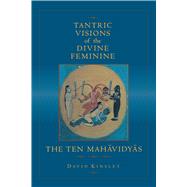 Tantric Visions of the Divine Feminine