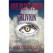One Blink from Oblivion