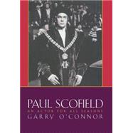 Paul Scofield An Actor for All Seasons