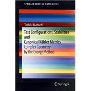 Test Configurations, Stabilities and Canonical Kähler Metrics