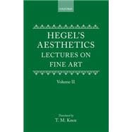 Aesthetics Lectures on Fine Art by G.W.F. Hegel Volume II