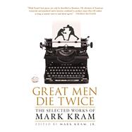 Great Men Die Twice The Selected Works of Mark Kram