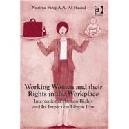 Working Women and their Rights in the Workplace: International Human Rights and Its Impact on Libyan Law