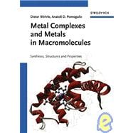 Metal Complexes and Metals in Macromolecules Synthesis, Structure and Properties