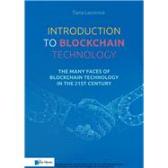 Introduction to Blockchain Technology The many faces of blockchain technology in the 21st century