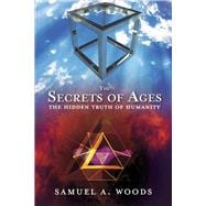 The Secrets of Ages The Hidden Truth of Humanity