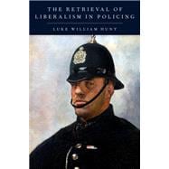 The Retrieval of Liberalism in Policing